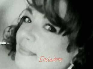 Enslaveme