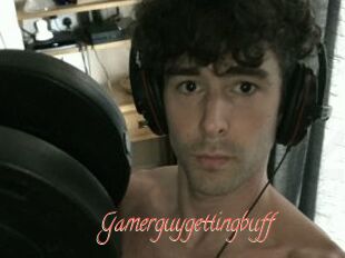 Gamerguygettingbuff